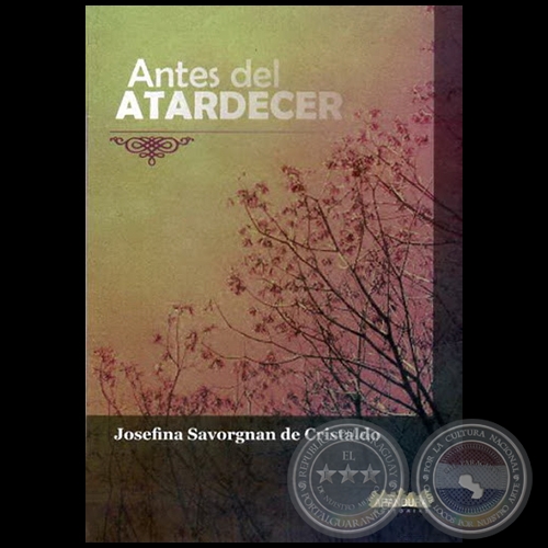ANTES DEL ATARDECER - Autora: JOSEFINA SAVORGNAN DE CRISTALDO - Año 2019
